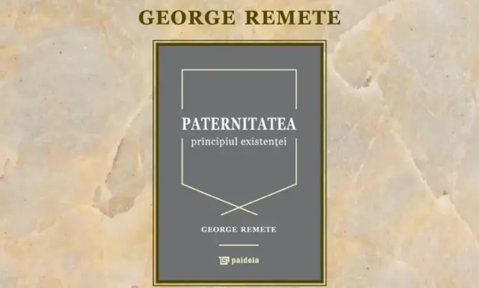 Paternitatea-principiul-existentei-George-Remete-1000x600.webp.webp
